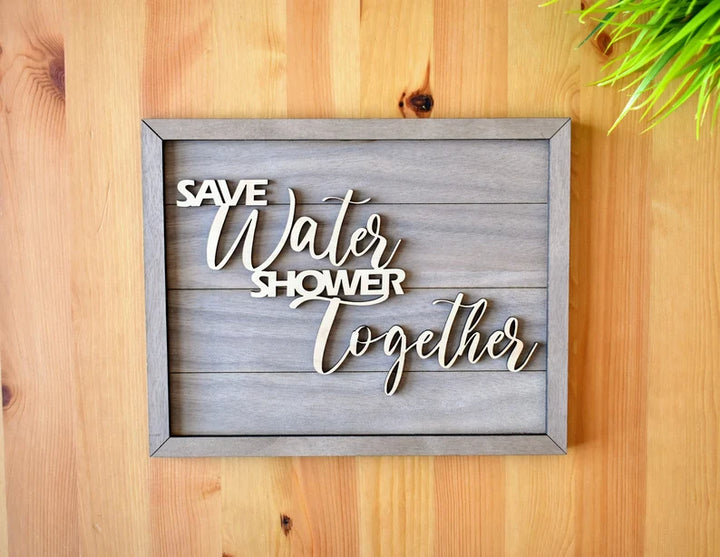 58 Studio Bathroom wood sign that says "Save Water Shower Together"