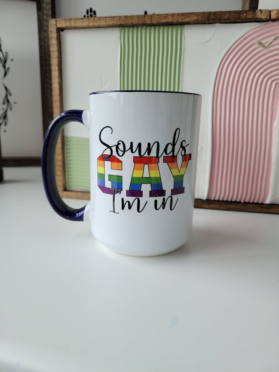 Sounds Gay I'm In / 15oz Mug - All Decked Out
