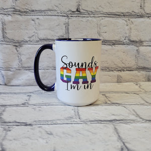 Sounds Gay I'm In / 15oz Mug - All Decked Out
