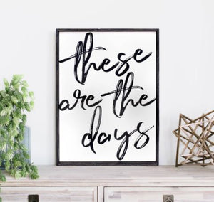 These Are The Days (18x24) Wooden Sign - William Rae Designs