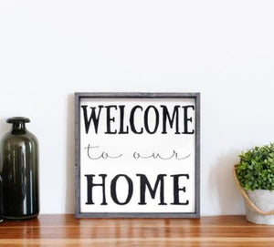 Welcome To Our Home (13x13) Wooden Sign - William Rae Designs
