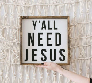 Y'all Need Jesus (13x13) Wooden Sign - William Rae Designs