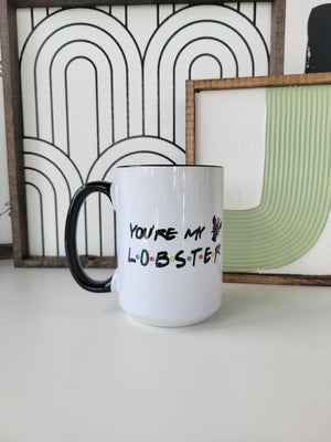 You're My Lobster / 15oz Mug - All Decked Out